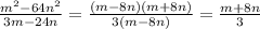 \frac{m^2-64n^2}{3m-24n} = \frac{(m-8n)(m+8n)}{3(m-8n)} =\frac{m+8n}{3}