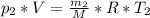 p_{2}*V = \frac{m_{2}}{M} *R*T_{2}