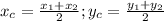 x_c=\frac{x_1+x_2}{2}; y_c=\frac{y_1+y_2}{2}