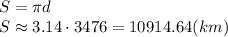 S=\pi d&#10;\\\&#10;S\approx3.14\cdot3476=10914.64(km)