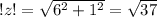 !z!= \sqrt{ 6^{2}+ 1^{2} } = \sqrt{37}