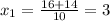 x_1= \frac{16+14}{10}=3