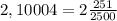 2,10004=2 \frac{251}{2500}