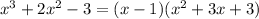 x^3+2x^2-3=(x-1)(x^2+3x+3)