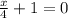 \frac{x}{4}+1=0