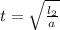 t= \sqrt{ \frac{ l_{2} }{a} }