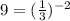 9=(\frac{1}{3})^{-2}