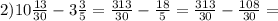 2)10 \frac{13}{30} - 3 \frac{3}{5} = \frac{313}{30} - \frac{18}{5} = \frac{313}{30} - \frac{108}{30} =