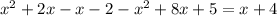 {x}^{2} + 2x - x - 2 - {x}^{2} + 8x + 5 =x+ 4