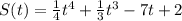 S(t)=\frac{1}{4}t^{4} +\frac{1}{3} t^{3}-7t+2