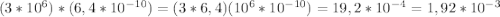 (3*10^6)*(6,4*10^{-10})=(3*6,4)(10^6*10^{-10})=19,2*10^{-4}=1,92*10^{-3}