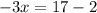 -3x=17-2