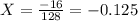 X=\frac{-16}{128}=-0.125