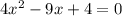 4x^2-9x+4=0