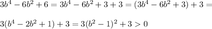 3b^4-6b^2+6=3b^4-6b^2+3+3=(3b^4-6b^2+3)+3=\\\\3(b^4-2b^2+1)+3=3(b^2-1)^2+30