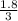 \frac{1.8}{3}