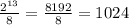 \frac{2^{13}}{8}= \frac{8192}{8} = 1024