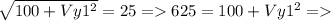 \sqrt{100+Vy1^{2}}=25=625=100+Vy1^{2}=