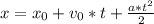 x=x_{0}+v_{0}*t+ \frac{a*t^{2}}{2}