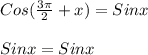 Cos(\frac{3\pi }{2}+x)=Sinx\\\\Sinx=Sinx