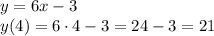 y=6x - 3 &#10;\\\&#10;y(4)=6\cdot4-3=24-3=21