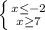 \left \{ {{x \leq -2} \atop { x\geq 7}} \right.