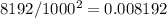 8192/1000^2=0.008192