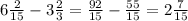 6 \frac{2}{15}-3 \frac{2}{3}= \frac{92}{15}- \frac{55}{15}=2 \frac{7}{15}