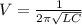 V= \frac{1}{2 \pi \sqrt{LC} }