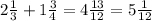 2 \frac{1}{3}+1 \frac{3}{4}=4 \frac{13}{12}=5 \frac{1}{12}