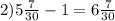 2) 5 \frac{7}{30}-1=6 \frac{7}{30}