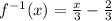 f^{-1}(x)=\frac{x}{3} - \frac{2}{3}