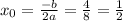 x_{0}= \frac{-b}{2a}= \frac{4}{8}= \frac{1}{2}