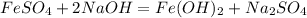 FeSO_{4} +2NaOH = Fe(OH)_{2} +Na_{2}SO_{4}