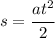 s= \cfrac{at^2}{2}