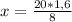 x= \frac{20*1,6}{8}