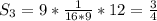 S _{3}=9* \frac{1}{16*9} *12= \frac{3}{4}