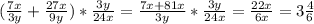 ( \frac{7x}{3y} + \frac{27x}{9y} )* \frac{3y}{24x} = \frac{7x+81x}{3y} * \frac{3y}{24x} = \frac{22x}{6x} =3 \frac{4}{6}