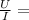 \frac{U}{I} =