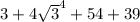 3+4 \sqrt{3}^{4} +54 +39