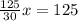 \frac{125}{30}x=125