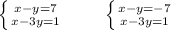 \left \{ {{x-y=7} \atop {x-3y=1}} \right. \ \ \ \ \ \ \ \left \{ {{x-y=-7} \atop {x-3y=1}} \right.