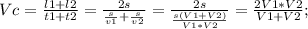 Vc= \frac{l1+l2}{t1+t2} = \frac{2s}{ \frac{s}{v1}+ \frac{s}{v2} } = \frac{2s}{ \frac{s(V1+V2)}{V1*V2} } = \frac{2V1*V2}{V1+V2};