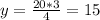 y = \frac{20*3}{4} = 15