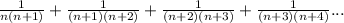 \frac{1}{n(n+1)}+\frac{1}{ (n+1)(n+2)} +\frac{1}{(n+2)(n+3)}+\frac{1}{(n+3)(n+4)}...