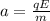 a= \frac{qE}{m}