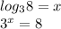 log_38=x\\\&#10;3^x=8