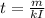 t= \frac{m}{kI}