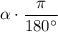 \alpha\cdot \dfrac{\pi}{180^\circ}