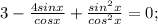 3- \frac{4sinx}{cosx} + \frac{sin^2x}{cos^2x} =0;